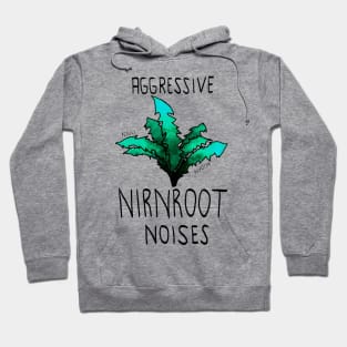 Aggressive nirnroot noises Hoodie